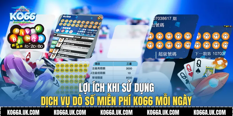 Lợi ích khi sử dụng dịch vụ Dò Số Miễn Phí Ko66 mỗi ngày